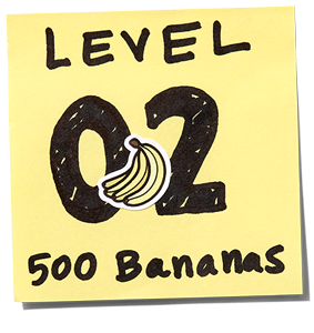 Yellow sticky note with 'Level 02 500 Bananas' text and a banana icon.