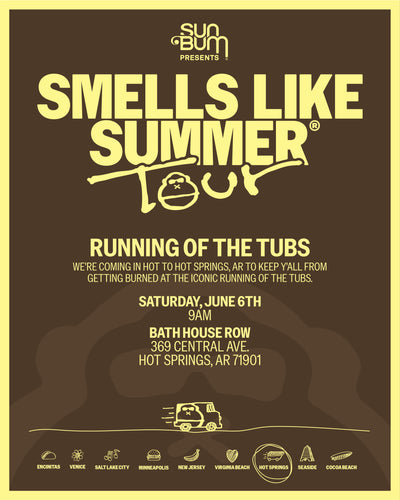 Smells Like Summer Tour with Sun Bum. Running of the Tubs. Saturday, June 6th 9AM. Bath House Row 369 Central Ave. Hot Springs, AR 71901