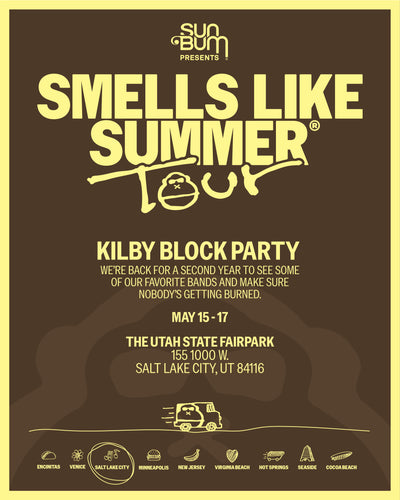 Smells Like Summer Tour featuring Sun Bum. Kilby Block party May 15 - 17. Utah State Fairpark 155 1000 W. Salt Lake City, UT 84116